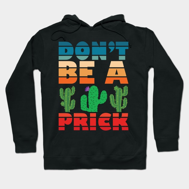 don't be a prick Hoodie by teestaan